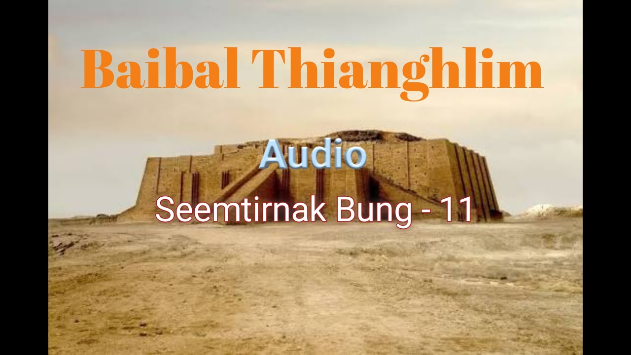 Baibal Thianghlim// Falam Bible Siarnak (Audio)// Seemtirnak Bung - 11 ...
