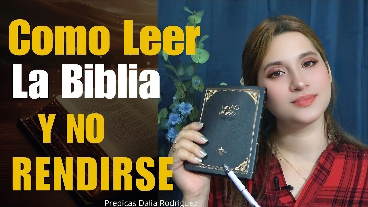 COMO empezar a LEER la BIBLIA y no RENDIRSE - GUÍA para PRINCIPIANTES | PREDICAS Dalia Rodriguez