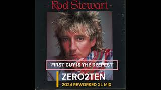 ROD STEWART - FIRST CUT IS THE DEEPEST   (ZERO2TEN 2024 REWORKED  MIX)