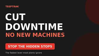 How to Cut Unplanned Downtime (Without Buying New Machines)