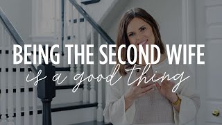 Hey Stepmom Being The Second Wife Is A Good Thing