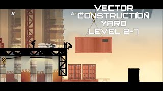 VECTOR (story mode) construction yard level 2-7 gameplay