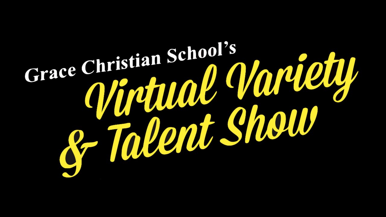 grace-christian-school-virtual-variety-and-talent-show-2020-youtube