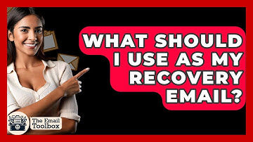 What Should I Use As My Recovery Email? - TheEmailToolbox.com