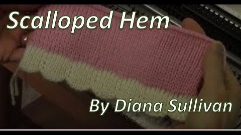 Machine Knit a Scalloped Hem by Diana Sullivan