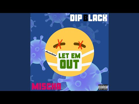 Let Em Out (feat. Mischa)