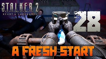 [28] A Fresh Start (Let’s Play S.T.A.L.K.E.R. 2: Heart of Chornobyl [PC] w/ GaLm)