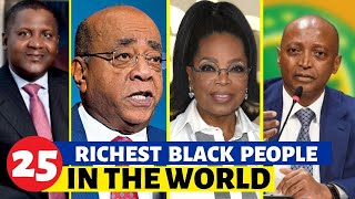 25 Richest Black People In The World & How They Make Their Billions