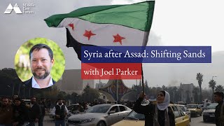 Syria after Assad: Shifting Sands with Joel Parker