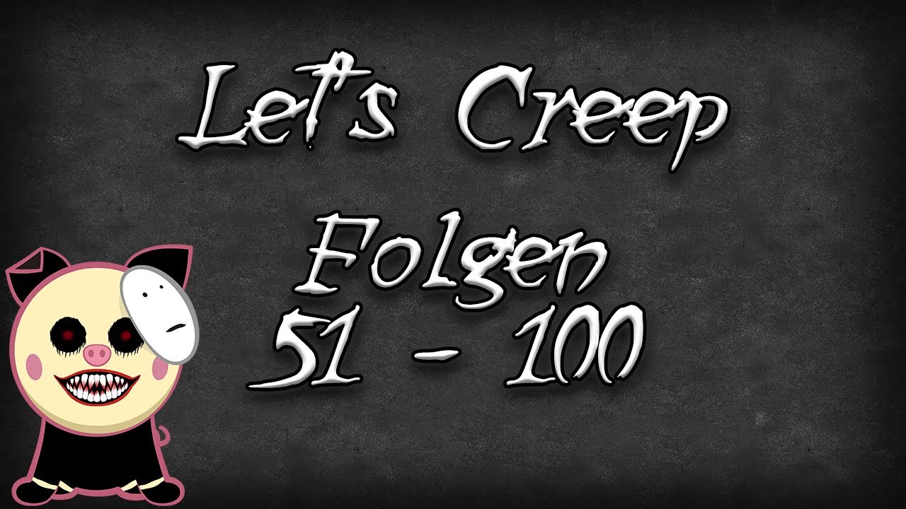 Let's Creep Folgen 51 - 100