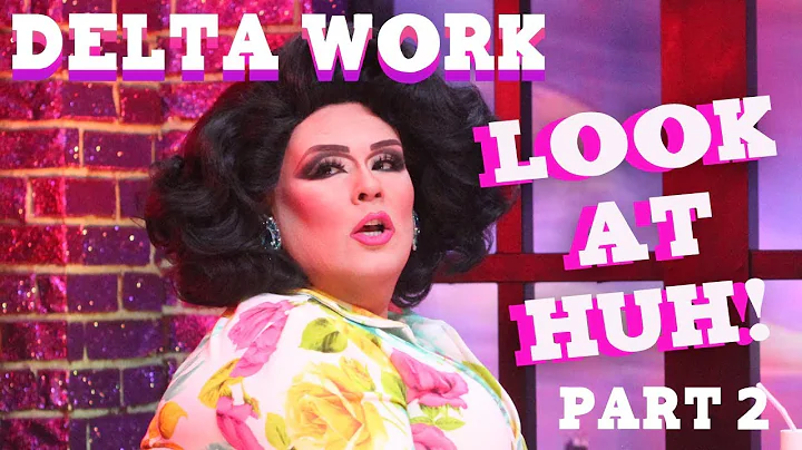 DELTA WORK on Look At Huh - Part 2 - AUS