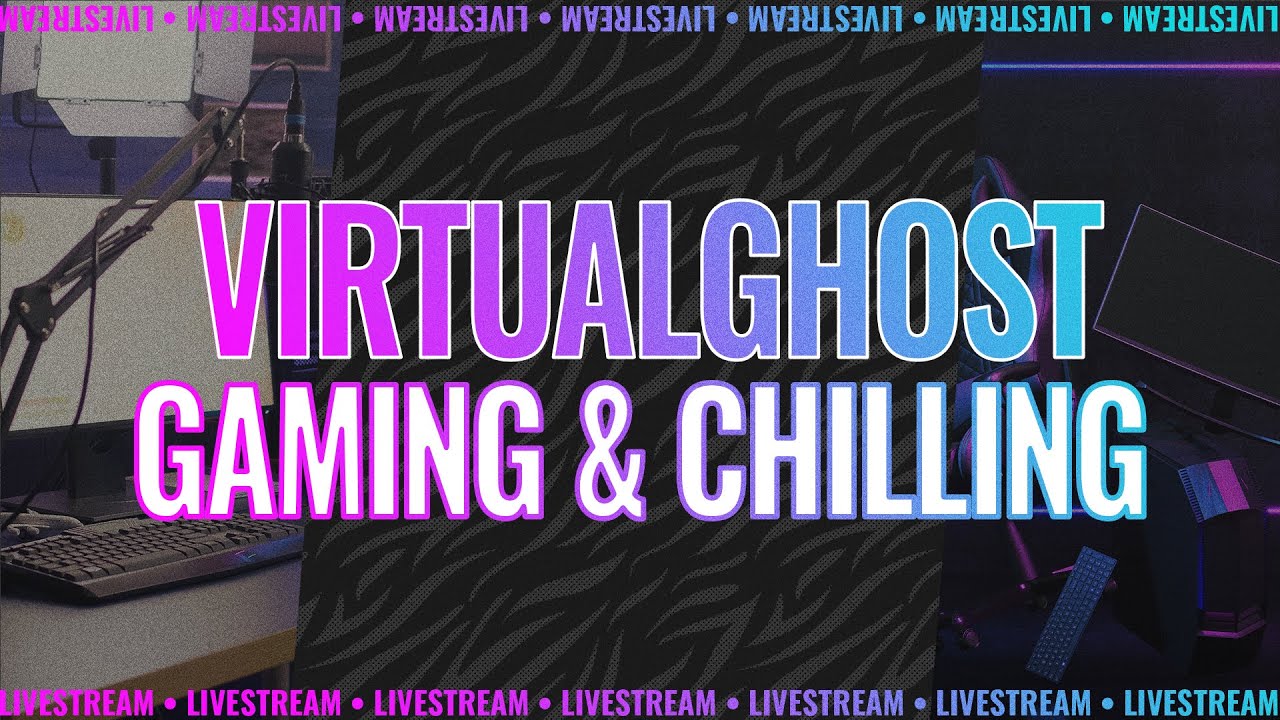 VirtualGhost Live | Gaming & Chilling