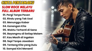 CINTA PERTAMAKU – Slow Rock Melayu Full Album Terbaru 2026 | Lagu Sedih Tentang Cinta Pertama