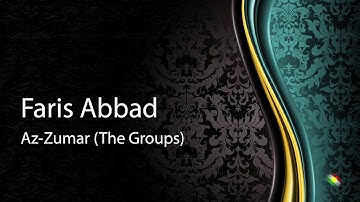 Faris abbad   Surah Az Zumar The Groups فارس عباد   سورة الزومر