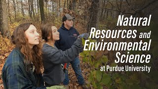 Natural Resources and Environmental Science: Explore the Possibilities in Purdue Agriculture