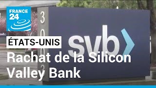 First Citizens rachète la Silicon Valley Bank, en faillite • FRANCE 24