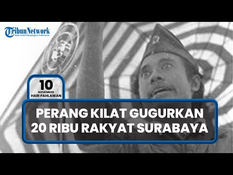 Sejarah Hari Pahlawan 10 November, Pertempuran di Surabaya Gugurkan 20 Ribu Rakyat Indonesia