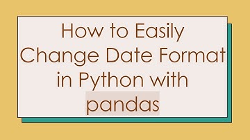How to Easily Change Date Format in Python with pandas