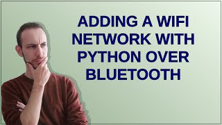 Raspberrypi: Adding a WiFi network with Python over bluetooth