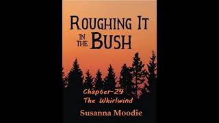 Roughing It In The Bush- Chapter 24: The Whirlwind, by Susanna Moodie- Full Audiobook