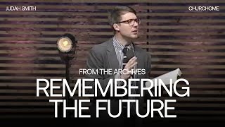 Remembering the Future | Judah Smith