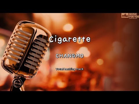 Cigarette - CHANGMO (Instrumental & Lyrics)