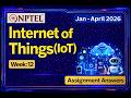 NPTEL Internet of Things (IoT) Week 12 Assignment 12 Answers 2026 | Accurate Answers|#iot