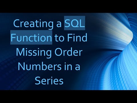 Creating a SQL Function to Find Missing Order Numbers in a Series