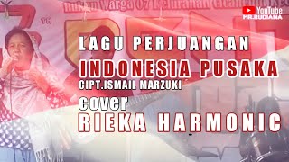 INDONESIA PUSAKA || CIPT.ISMAIL MARZUKI || RIEKA HARMONIC || COVER