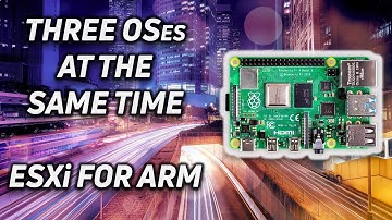 Raspberry Pi Running 3 OSes Simultaneously - ESXi Arm Edition