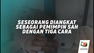 Seseorang Diangkat sebagai Pemimpin Sah dengan Tiga Cara - Salah Paham tentang Khilafah