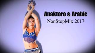 Anaktoro & Arabic Music - NonStopMix 2017 - DJ CHRIS D.