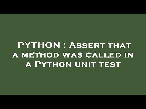 PYTHON : Assert that a method was called in a Python unit test