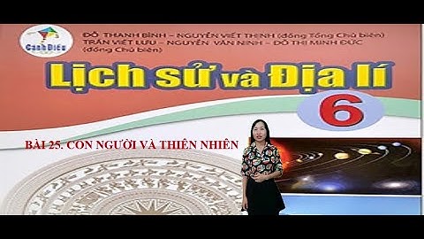 BÀI 25. CON NGƯỜI VÀ THIÊN NHIÊN (sách cánh diều)