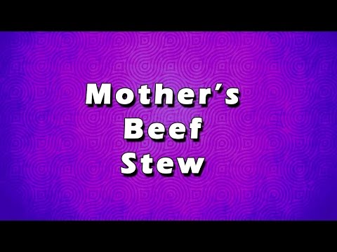 Mother S Beef Stew Easy To Learn Easy Recipes