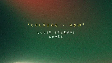 "VOW" - COLDIAC (COVER BY CLOSE FRIENDS)