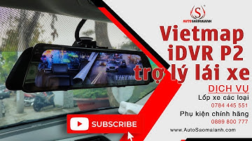 VIETMAP IDVR P2–Trợ lý lái xe đa năng điều khiển bằng giọng nói I Auto Sao Mai Anh