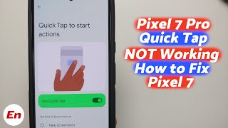 Google Pixel 7 Pro & Pixel 7 Quick Tap NOT Working Fix with Pro Tips !