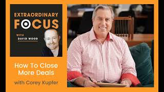How To Close More Deals with Corey Kupfer