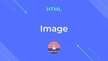 [HTML Bài 5] Thẻ hình ảnh trong html | img tag