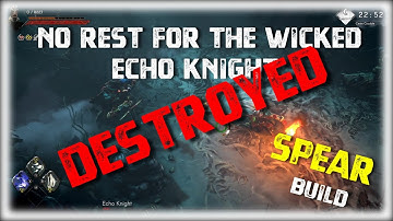 No Rest for the Wicked - Echo Knight Fight - Spear & Torch - Build Showcase