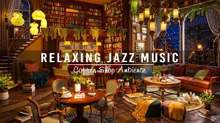 Relaxing Jazz Instrumental Music at Cozy Coffee Shop Ambience ☕Smooth Piano Jazz Music to Work,Study