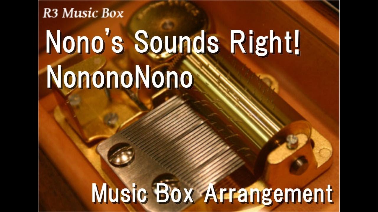 Nono's Sounds Right!/NononoNono [Music Box]