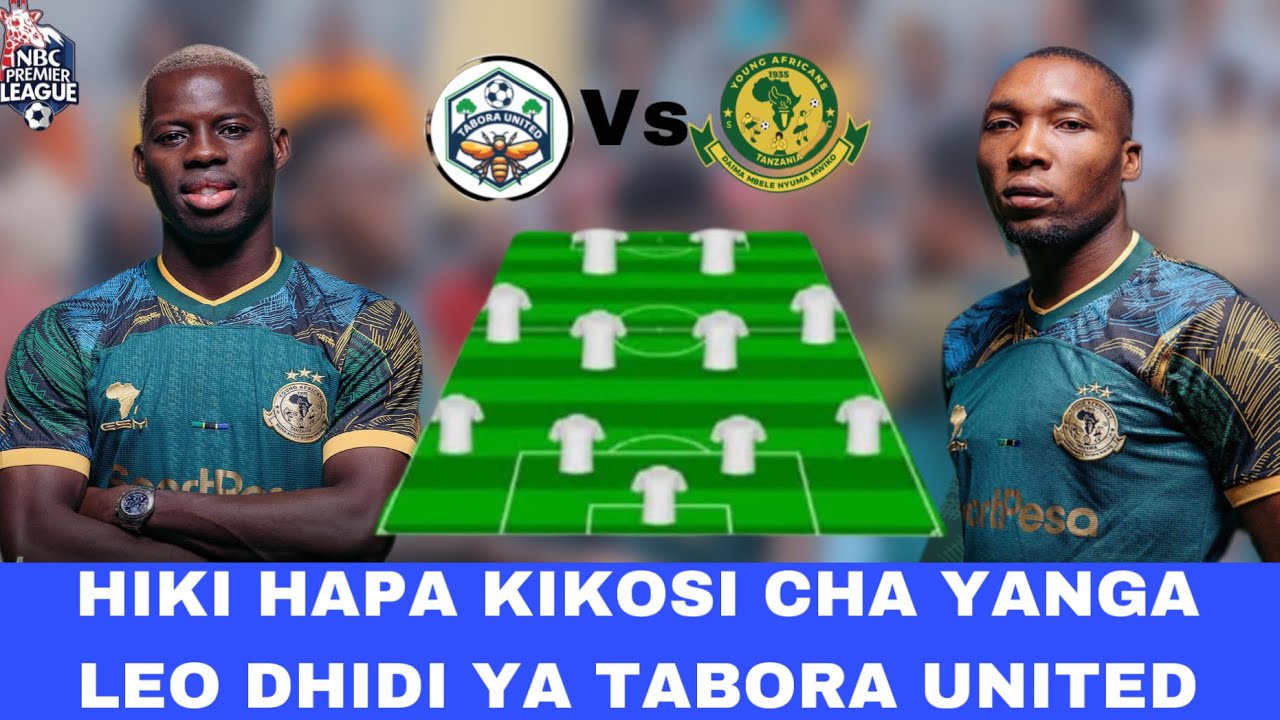 HIKI HAPA KIKOSI CHA YANGA LEO DHIDI YA TABORA UNITED | NBC PREMIER ...