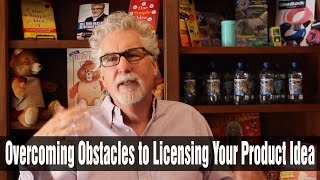 Don't Let These Obstacles Stop You From Licensing Your Idea