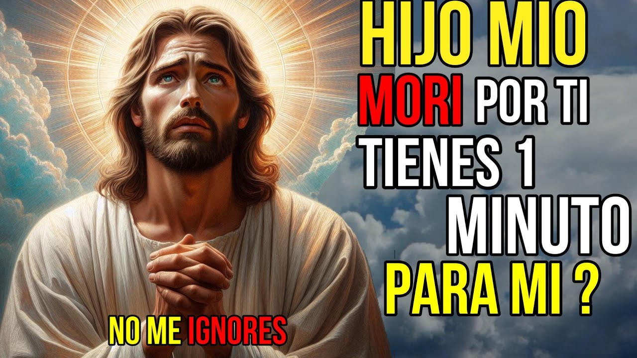 Dios Dice: ¿Tienes 1 minuto para mí? | Mensaje de Dios Para ti | Jesús ...