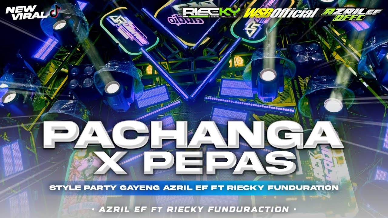 DJ PACHANGA X PEPAS STYLE PARTY GAYENG FROM AZRIL EF FT RIECKY FUNDURATION ‼️