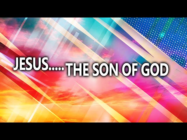 JESUS THE SON OF GOD