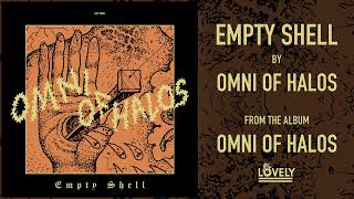 OMNI OF HALOS - EMPTY SHELL (Official Audio)