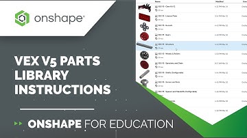 VEX Tech Tip: V5 Parts Library Instructions | Onshape for Education